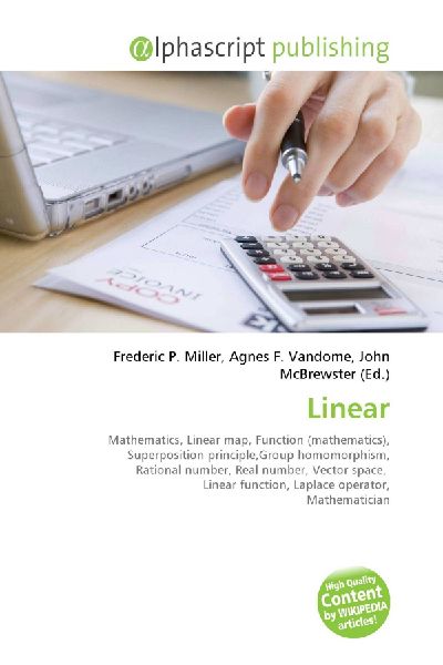 Linear:         Mathematics, Linear map, Function (mathematics), Superposition        principle,Group homomorphism, Rational number, Real number, Vector        space, Linear function, Laplace operator, Mathematician