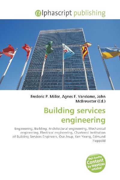 Building services engineering:         Engineering, Building, Architectural engineering, Mechanical        engineering, Electrical engineering, Chartered Institution of Building        Services Engineers, Ove Arup, Ken Yeang, Edmund Happold