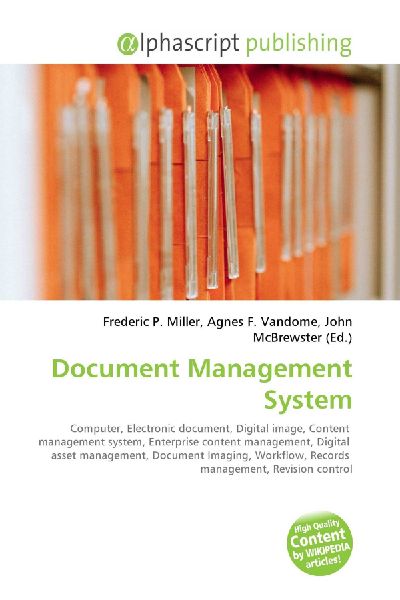 Document Management System:         Computer, Electronic document, Digital image, Content management system,        Enterprise content management, Digital asset management, Document        Imaging, Workflow, Records management, Revision control