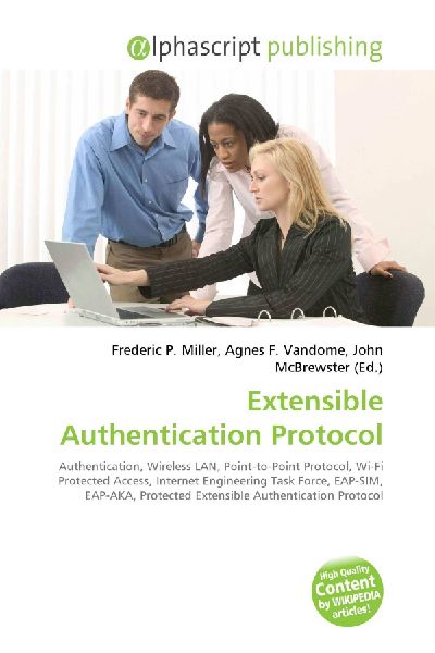 Extensible Authentication Protocol:         Authentication, Wireless LAN, Point-to-Point Protocol, Wi-Fi Protected        Access, Internet Engineering Task Force, EAP-SIM, EAP-AKA, Protected        Extensible Authentication Protocol