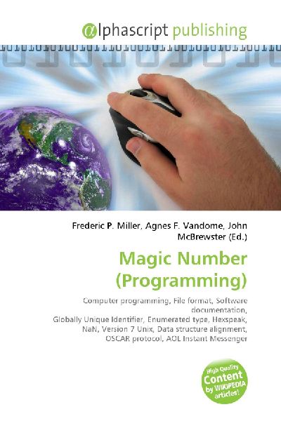 Magic Number (Programming):         Computer programming, File format, Software documentation, Globally        Unique Identifier, Enumerated type, Hexspeak, NaN, Version 7 Unix, Data        structure alignment, OSCAR protocol, AOL Instant Messenger