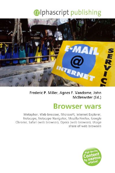 Browser wars:         Metaphor, Web browser, Microsoft, Internet Explorer, Netscape, Netscape        Navigator, Mozilla Firefox, Google Chrome, Safari (web browser), Opera        (web browser), Usage share of web browsers
