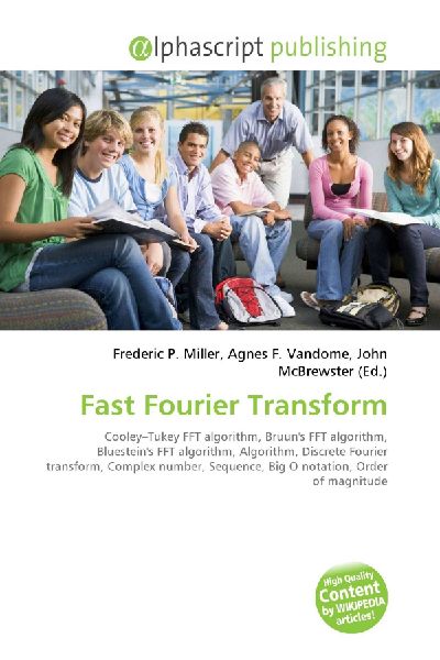 Fast Fourier Transform:         Cooley-Tukey FFT algorithm, Bruuns FFT algorithm, Bluesteins FFT        algorithm, Algorithm, Discrete Fourier transform, Complex number,        Sequence, Big O notation, Order of magnitude
