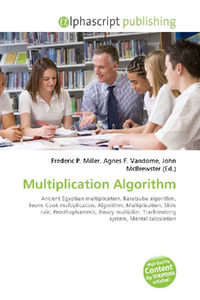 Multiplication Algorithm:         Ancient Egyptian multiplication, Karatsuba algorithm, Toom-Cook        multiplication, Algorithm, Multiplication, Slide rule, Prosthaphaeresis,        Binary multiplier, Trachtenberg system, Mental calculation