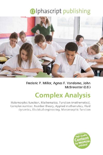 Complex Analysis:         Holomorphic function, Mathematics, Function (mathematics), Complex        number, Number theory, Applied mathematics, Fluid dynamics, Electrical        engineering, Meromorphic function