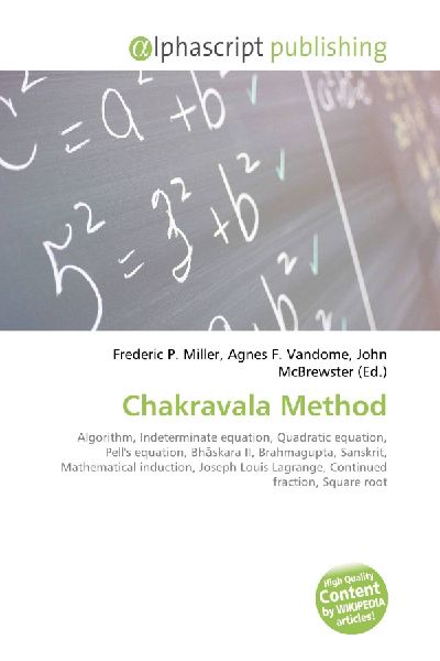 Chakravala Method:         Algorithm, Indeterminate equation, Quadratic equation, Pells equation,        Bh¿skara II, Brahmagupta, Sanskrit, Mathematical induction, Joseph Louis        Lagrange, Continued fraction, Square root