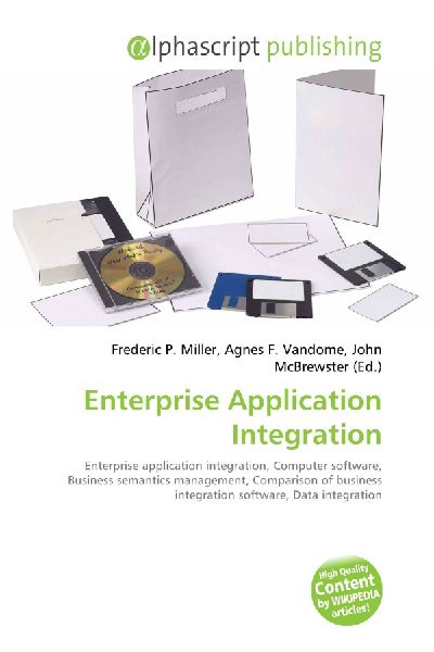 Enterprise Application Integration:         Enterprise application integration, Computer software, Business        semantics management, Comparison of business integration software, Data        integration