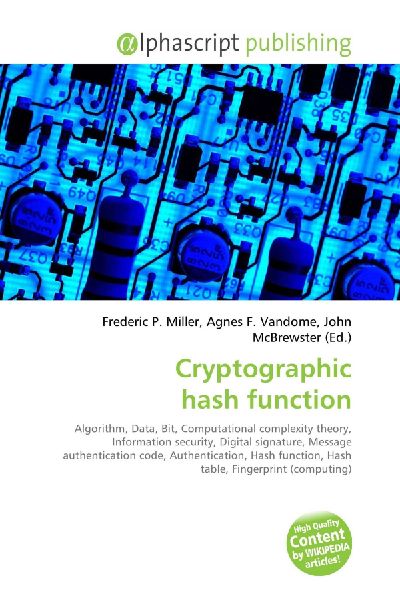 Cryptographic hash function:         Algorithm, Data, Bit, Computational complexity theory, Information        security, Digital signature, Message authentication code,        Authentication, Hash function, Hash table, Fingerprint (computing)