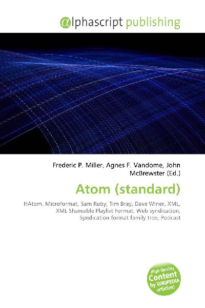 Atom (standard):         HAtom, Microformat, Sam Ruby, Tim Bray, Dave Winer, XML, XML Shareable        Playlist Format, Web syndication, Syndication format family tree,        Podcast