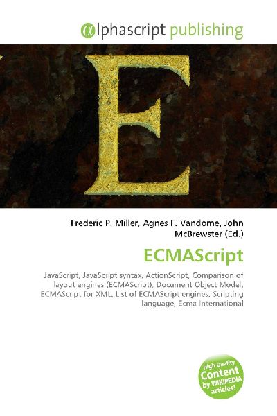 ECMAScript:         JavaScript, JavaScript syntax, ActionScript, Comparison of layout        engines (ECMAScript), Document Object Model, ECMAScript for XML, List of        ECMAScript engines, Scripting language, Ecma International