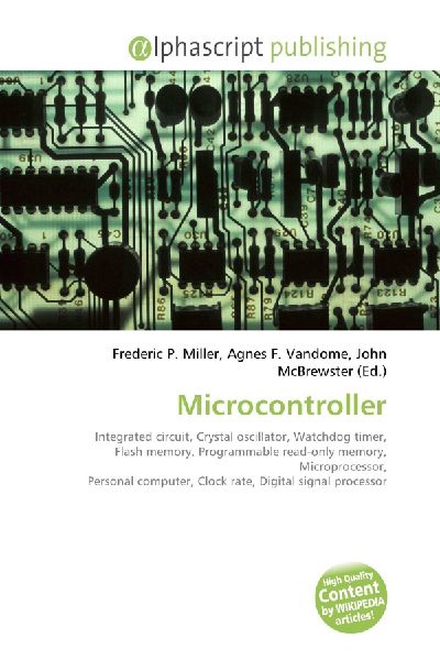 Microcontroller:         Integrated circuit, Crystal oscillator, Watchdog timer, Flash memory,        Programmable read-only memory, Microprocessor, Personal computer, Clock        rate, Digital signal processor
