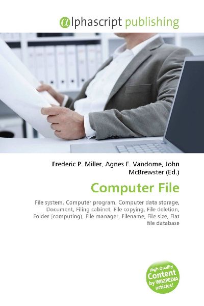 Computer File:         File system, Computer program, Computer data storage, Document, Filing        cabinet, File copying, File deletion, Folder (computing), File manager,        Filename, File size, Flat file database