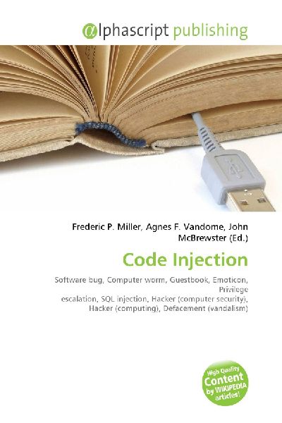 Code Injection:         Software bug, Computer worm, Guestbook, Emoticon, Privilege escalation,        SQL injection, Hacker (computer security), Hacker (computing),        Defacement (vandalism)