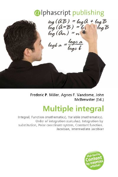Multiple integral:         Integral, Function (mathematics), Variable (mathematics), Order of        integration (calculus), Integration by substitution, Polar coordinate        system, Constant function, Jacobian, Intermediate Jacobian