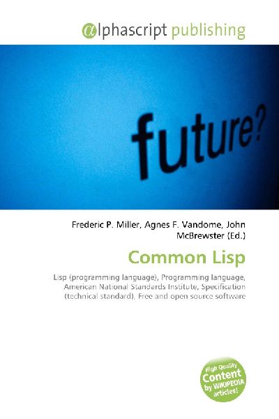 Common Lisp:         Lisp (programming language), Programming language, American National        Standards Institute, Specification (technical standard), Free and open        source software