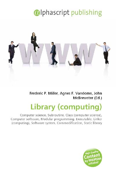 Library (computing):         Computer science, Subroutine, Class (computer science), Computer        software, Modular programming, Executable, Linker (computing), Software        system, Commodification, Static library