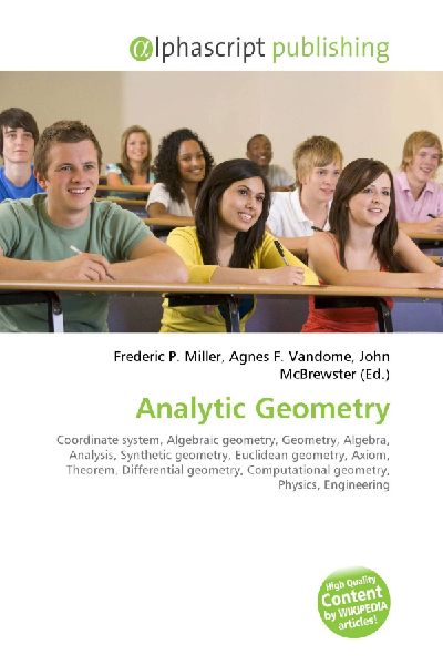 Analytic Geometry:         Coordinate system, Algebraic geometry, Geometry, Algebra, Analysis,        Synthetic geometry, Euclidean geometry, Axiom, Theorem, Differential        geometry, Computational geometry, Physics, Engineering