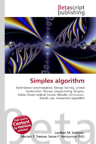 Simplex algorithm:         Optimization (mathematics), George Dantzig, Leonid Kantorovich 18Linear        programming, Simplex, Nelder-Mead method, Fourier-Motzkin elimination,        Blands rule, Karmarkars algorithm