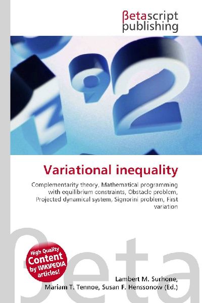 Variational inequality:         Complementarity theory, Mathematical programming with equilibrium        constraints, Obstacle problem, Projected dynamical system, Signorini        problem, First variation