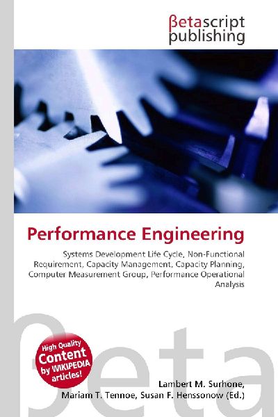 Performance Engineering:         Systems Development Life Cycle, Non-Functional Requirement, Capacity        Management, Capacity Planning, Computer Measurement Group, Performance        Operational Analysis