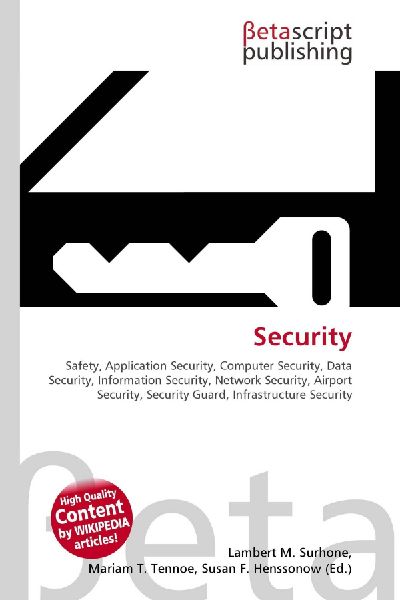 Security:         Safety, Application Security, Computer Security, Data Security,        Information Security, Network Security, Airport Security, Security        Guard, Infrastructure Security