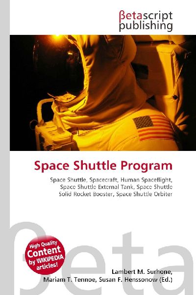 Space Shuttle Program:         Space Shuttle, Spacecraft, Human Spaceflight, Space Shuttle External        Tank, Space Shuttle Solid Rocket Booster, Space Shuttle Orbiter