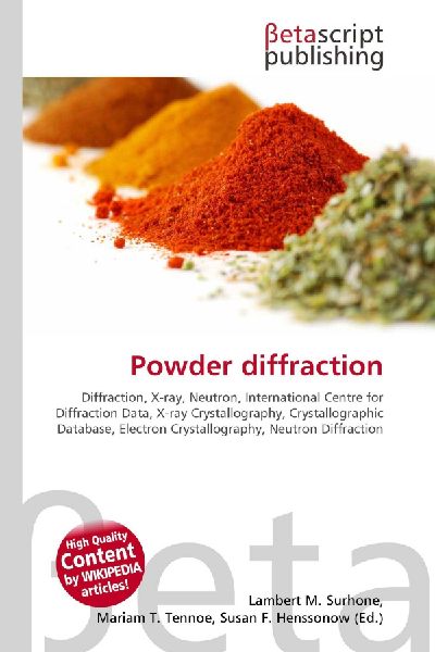 Powder diffraction:         Diffraction, X-ray, Neutron, International Centre for Diffraction Data,        X-ray Crystallography, Crystallographic Database, Electron        Crystallography, Neutron Diffraction