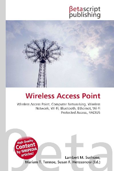 Wireless Access Point:         Wireless Access Point, Computer Networking, Wireless Network, Wi-Fi,        Bluetooth, Ethernet, Wi-Fi Protected Access, RADIUS