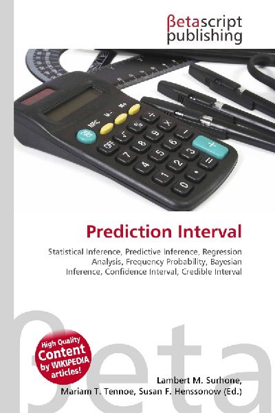 Prediction Interval:         Statistical Inference, Predictive Inference, Regression Analysis,        Frequency Probability, Bayesian Inference, Confidence Interval, Credible        Interval