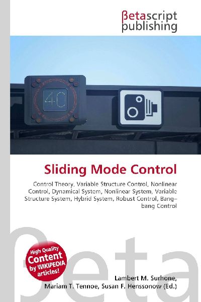 Sliding Mode Control:         Control Theory, Variable Structure Control, Nonlinear Control, Dynamical        System, Nonlinear System, Variable Structure System, Hybrid System,        Robust Control, Bang-bang Control