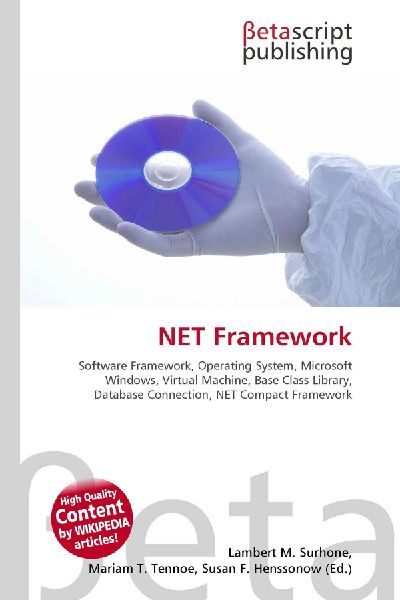 NET Framework:         Software Framework, Operating System, Microsoft Windows, Virtual        Machine, Base Class Library, Database Connection, NET Compact Framework