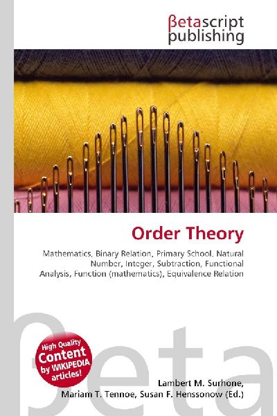 Order Theory:         Mathematics, Binary Relation, Primary School, Natural Number, Integer,        Subtraction, Functional Analysis, Function (mathematics), Equivalence        Relation