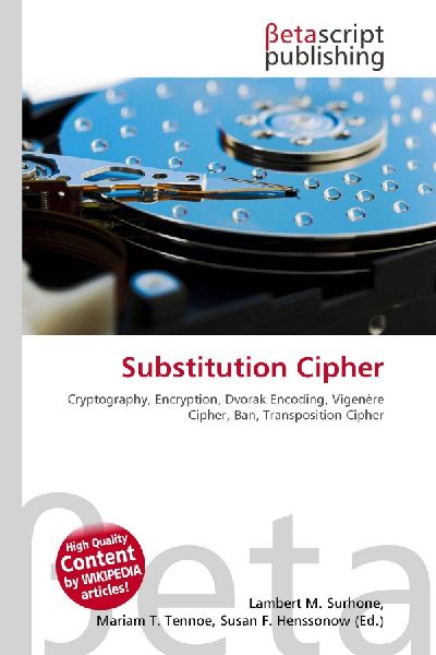 Substitution Cipher:         Cryptography, Encryption, Dvorak Encoding, Vigenère Cipher, Ban,        Transposition Cipher