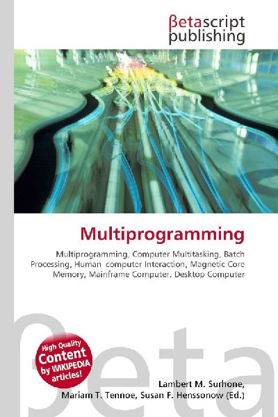 Multiprogramming:         Multiprogramming, Computer Multitasking, Batch Processing,        Human-computer Interaction, Magnetic Core Memory, Mainframe Computer,        Desktop Computer