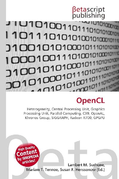 OpenCL:         Heterogeneity, Central Processing Unit, Graphics Processing Unit,        Parallel Computing, C99, OpenAL, Khronos Group, SIGGRAPH, Radeon R700,        GPGPU