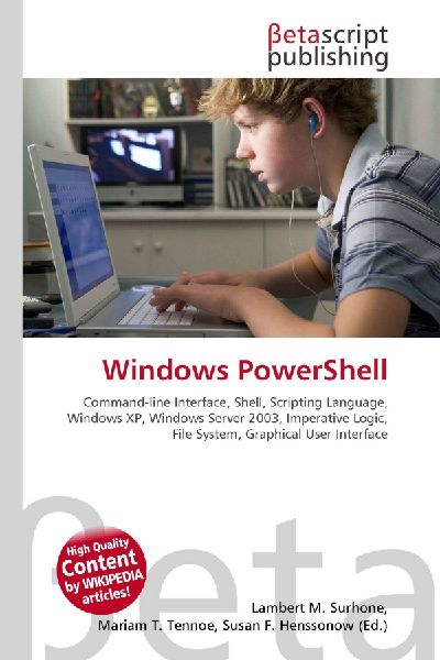 Windows PowerShell:         Command-line Interface, Shell, Scripting Language, Windows XP, Windows        Server 2003, Imperative Logic, File System, Graphical User Interface