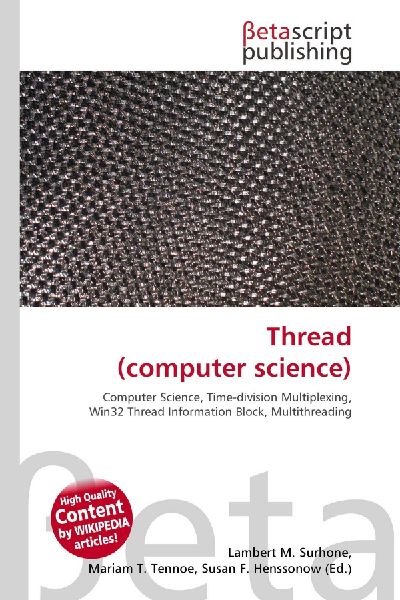 Thread (computer science):         Computer Science, Time-division Multiplexing, Win32 Thread Information        Block, Multithreading