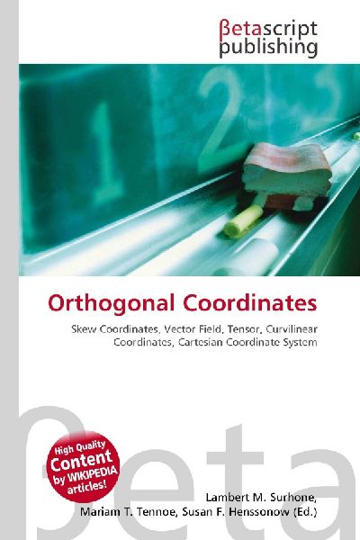 Orthogonal Coordinates:         Skew Coordinates, Vector Field, Tensor, Curvilinear Coordinates,        Cartesian Coordinate System