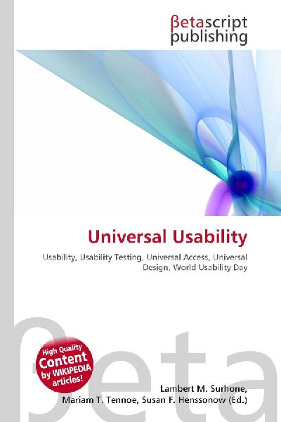 Universal Usability:         Usability, Usability Testing, Universal Access, Universal Design, World        Usability Day