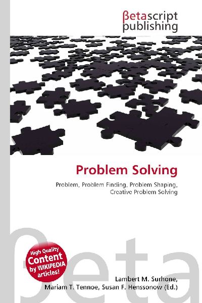 Problem Solving: Problem, Problem Finding, Problem Shaping, Creative Problem Solving
