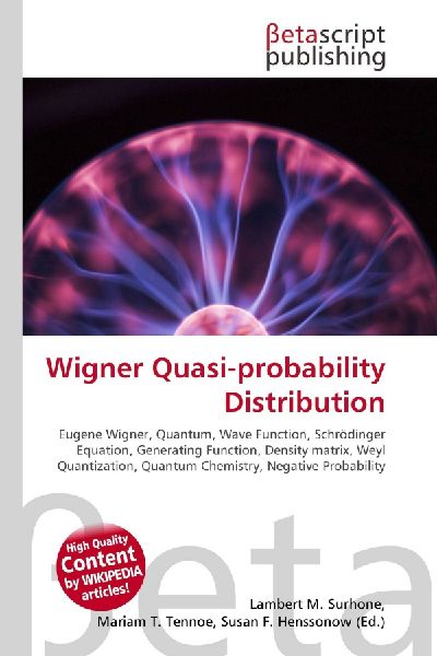 Wigner Quasi-probability Distribution:         Eugene Wigner, Quantum, Wave Function, Schrödinger Equation, Generating        Function, Density matrix, Weyl Quantization, Quantum Chemistry, Negative        Probability