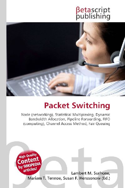 Packet Switching:         Node (networking), Statistical Multiplexing, Dynamic Bandwidth        Allocation, Pipeline Forwarding, FIFO (computing), Channel Access        Method, Fair Queuing