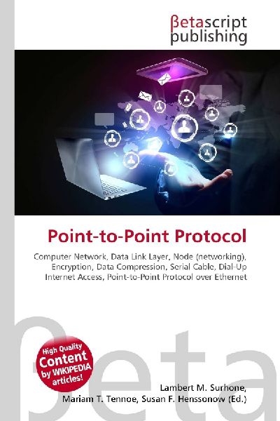 Point-to-Point Protocol:         Computer Network, Data Link Layer, Node (networking), Encryption, Data        Compression, Serial Cable, Dial-Up Internet Access, Point-to-Point        Protocol over Ethernet