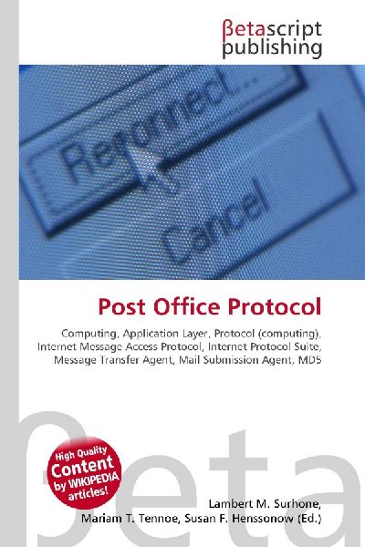 Post Office Protocol:         Computing, Application Layer, Protocol (computing), Internet Message        Access Protocol, Internet Protocol Suite, Message Transfer Agent, Mail        Submission Agent, MD5