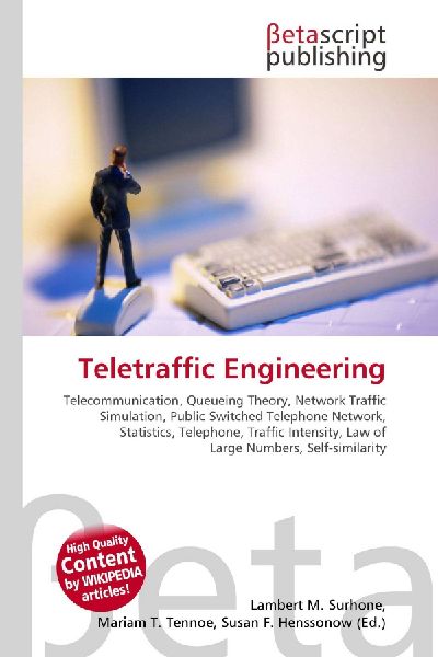 Teletraffic Engineering:         Telecommunication, Queueing Theory, Network Traffic Simulation, Public        Switched Telephone Network, Statistics, Telephone, Traffic Intensity,        Law of Large Numbers, Self-similarity