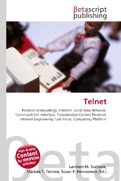 Telnet:         Protocol (computing), Internet, Local Area Network, Command-line        Interface, Transmission Control Protocol, Internet Engineering Task        Force, Computing Platform