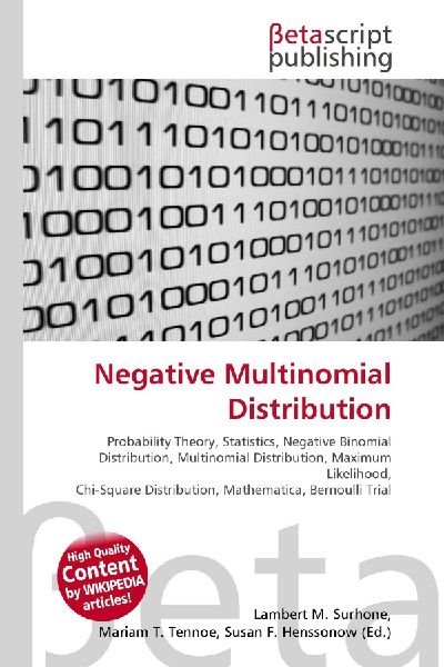 Negative Multinomial Distribution:         Probability Theory, Statistics, Negative Binomial Distribution,        Multinomial Distribution, Maximum Likelihood, Chi-Square Distribution,        Mathematica, Bernoulli Trial