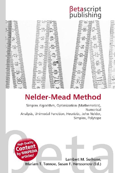 Nelder-Mead Method:         Simplex Algorithm, Optimization (Mathematics), Numerical Analysis,        Unimodal Function, Heuristic, John Nelder, Simplex, Polytope