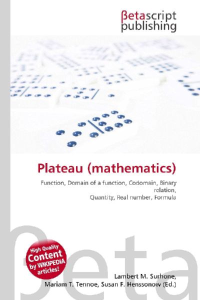 Plateau (mathematics):         Function, Domain of a function, Codomain, Binary relation, Quantity,        Real number, Formula