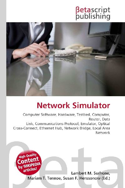 Network Simulator:         Computer Software, Hardware, Testbed, Computer, Router, Data Link,        Communications Protocol, Emulator, Optical Cross-Connect, Ethernet Hub,        Network Bridge, Local Area Network